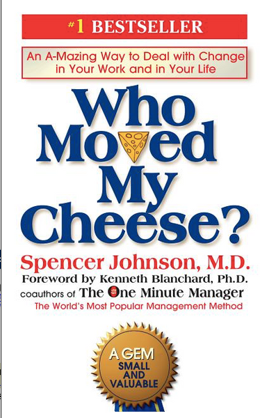 Who Moved My Cheese?: An A-Mazing Way to Deal with Change in Your Work and in Your Life (1ST ed.)