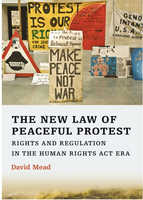 The New Law of Peaceful Protest: Rights and Regulation in the Human Rights Act Era