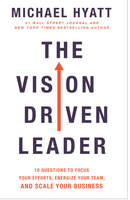 The Vision Driven Leader: 10 Questions to Focus Your Efforts, Energize Your Team, and Scale Your Business